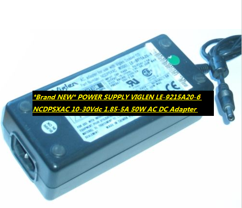 *Brand NEW* POWER SUPPLY VIGLEN LE-9215A20-6 NCDPSXAC 10-30Vdc 1.85-5A 50W AC DC Adapter